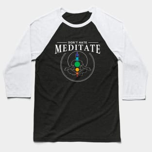 Don't hate meditate - Yoga Baseball T-Shirt